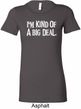 I'm Kind Of A Big Deal White Print Ladies Longer Length Shirt