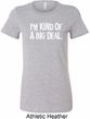 I'm Kind Of A Big Deal White Print Ladies Longer Length Shirt