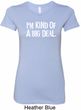 I'm Kind Of A Big Deal White Print Ladies Longer Length Shirt