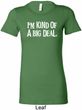 I'm Kind Of A Big Deal White Print Ladies Longer Length Shirt