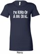 I'm Kind Of A Big Deal White Print Ladies Longer Length Shirt
