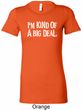 I'm Kind Of A Big Deal White Print Ladies Longer Length Shirt