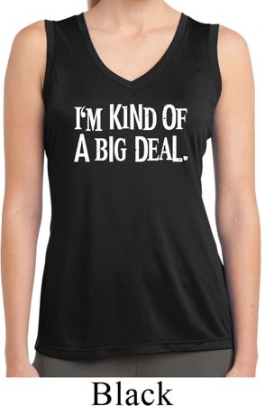 I'm Kind Of A Big Deal White Print Ladies Sleeveless Moisture Wicking