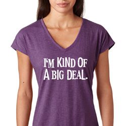 I'm Kind Of A Big Deal White Print Ladies Tri Blend V-Neck Shirt