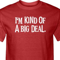 I'm Kind Of A Big Deal White Print Mens Shirts