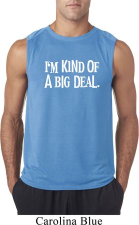 I'm Kind Of A Big Deal White Print Mens Sleeveless Shirt