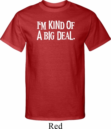 I'm Kind Of A Big Deal White Print Mens Tall Shirt