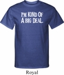 I'm Kind Of A Big Deal White Print Mens Tall Shirt
