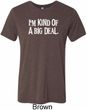 I'm Kind Of A Big Deal White Print Mens Tri Blend Crewneck Shirt