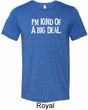 I'm Kind Of A Big Deal White Print Mens Tri Blend Crewneck Shirt