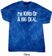 I'm Kind Of A Big Deal White Print Mineral Tie Dye Shirt