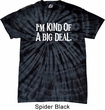 I'm Kind Of A Big Deal White Print Spider Tie Dye Shirt