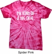 I'm Kind Of A Big Deal White Print Spider Tie Dye Shirt