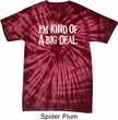 I'm Kind Of A Big Deal White Print Spider Tie Dye Shirt