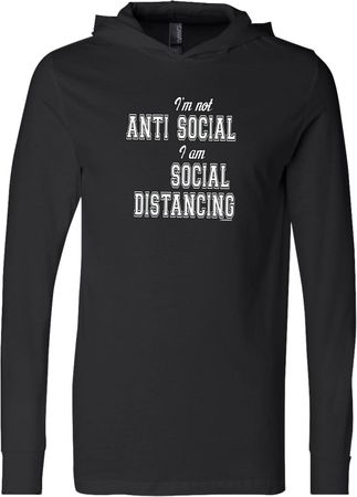 I'm Not Anti Social I am Social Distancing Lightweight Hoodie T-Shirt