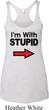 I'm With Stupid Black Print Ladies Tri Blend Racerback Tank Top