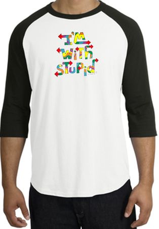 I'm With Stupid Raglan Shirt - Funny Two Ways White/Black Tee