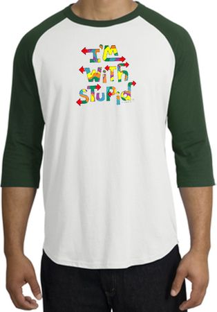 I'm With Stupid Raglan Shirt - Funny Two Ways White/Forest Tee