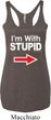 I'm With Stupid White Print Ladies Tri Blend Racerback Tank Top