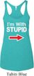I'm With Stupid White Print Ladies Tri Blend Racerback Tank Top