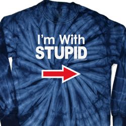 I'm With Stupid White Print Long Sleeve Tie Dye Shirt