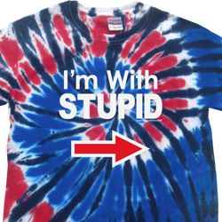 I'm With Stupid White Print Patriotic Tie Dye Shirt