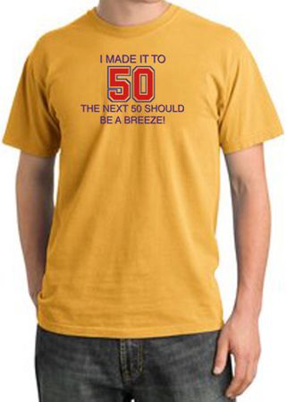 I MADE IT TO 50 Funny Adult Pigment Dyed T-Shirt - Mustard
