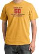 I MADE IT TO 50 Funny Adult Pigment Dyed T-Shirt - Mustard