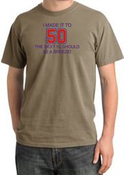 I MADE IT TO 50 Funny Adult Pigment Dyed T-Shirt - Sandstorm