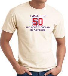 I MADE IT TO 50 Funny Fifty 50th Birthday Present T-Shirt - Natural