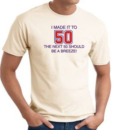 I MADE IT TO 50 Funny Fifty 50th Birthday Present T-Shirt - Natural