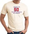 I MADE IT TO 50 Funny Fifty 50th Birthday Present T-Shirt - Natural