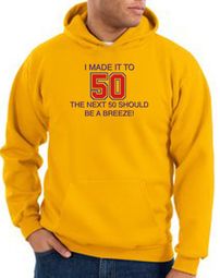I MADE IT TO 50 Funny Hoodys
