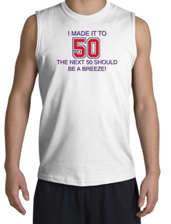 I MADE IT TO 50 Funny Tank Top Sleeveless Muscle Shirt Shooter - White