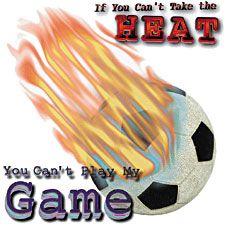 If You Can't Take the Heat - Soccer