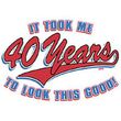 It Took Me 40 Forty Years To Look Good Funny Adult T-shirt Tee Shirt