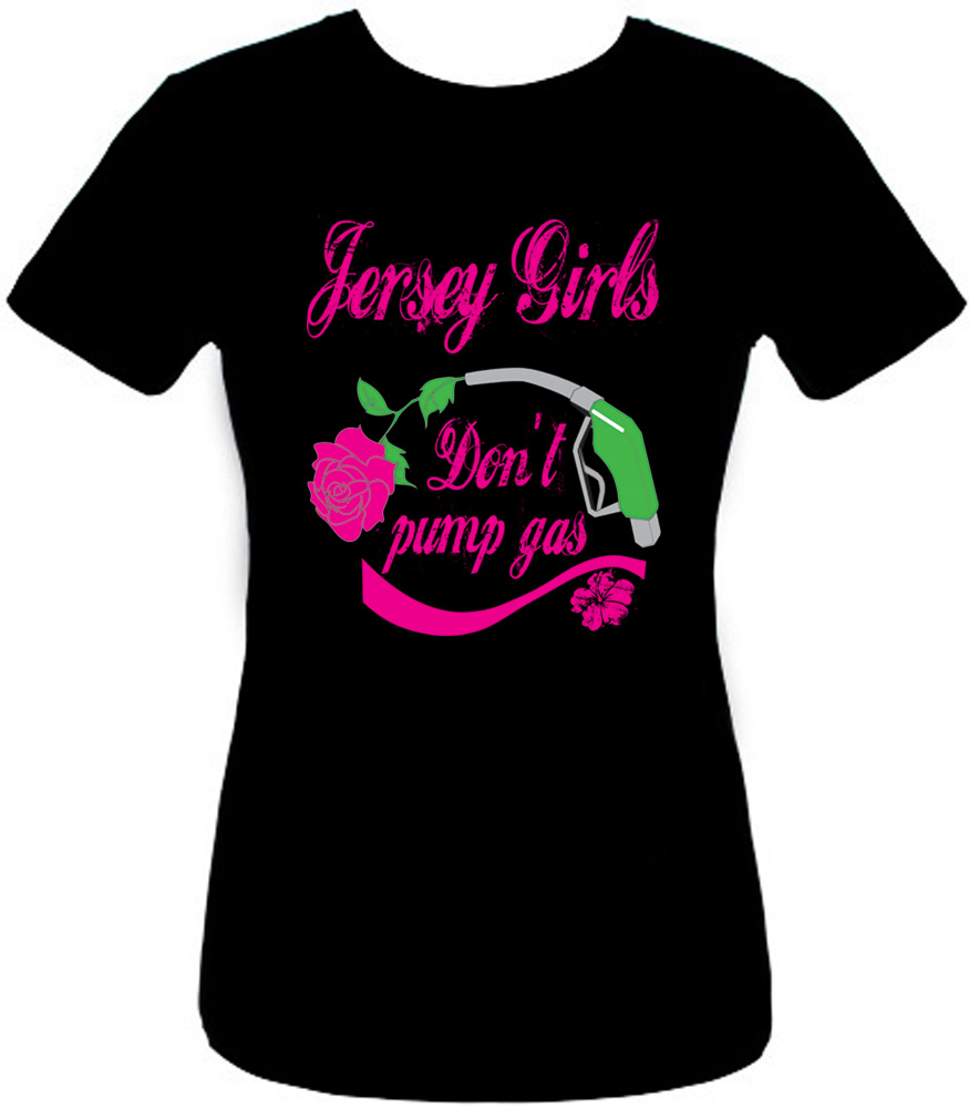 Jersey Girls Don't Pump Gas Tshirt Juniors Size Fitted NJ Tee