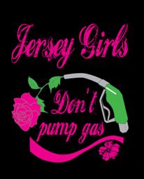 Jersey Girls T-shirts - Don't Pump Gas Jersey Girls T-shirts - Don't Pump Gas