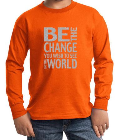 Kids Shirt Be The Change Long Sleeve Tee T-Shirt