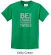 Kids Shirt Be The Change Tee T-Shirt