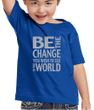 Kids Shirt Be The Change Toddler Tee T-Shirt