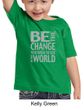 Kids Shirt Be The Change Toddler Tee T-Shirt