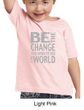 Kids Shirt Be The Change Toddler Tee T-Shirt