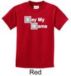Kids Shirt Say My Name Tee T-Shirt