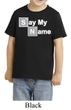 Kids Shirt Say My Name Toddler Tee T-Shirt