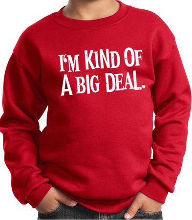 Kids Sweatshirt Kind of a Big Deal White Print Sweat Shirt