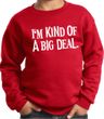 Kids Sweatshirt Kind of a Big Deal White Print Sweat Shirt