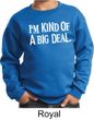 Kids Sweatshirt Kind of a Big Deal White Print Sweat Shirt