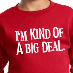 Kids Sweatshirt Kind of a Big Deal White Print Sweat Shirt