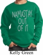 Kids Yoga Sweatshirt Namastay Out Of It Sweat Shirt